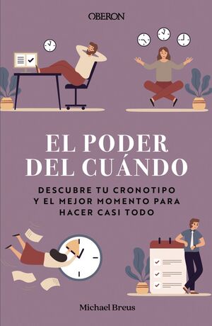 EL PODER DEL CUÁNDO. DESCUBRE TU CRONOTIPO Y EL MEJOR MOMENTO PARA HACER CASI TO