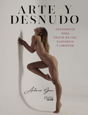 ARTE Y DESNUDO. FOTOGRAFÍA PARA VESTIR DE LUZ, ELEGANCIA Y LIBERTAD