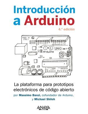 INTRODUCCIÓN A ARDUINO. 4.ª EDICIÓN