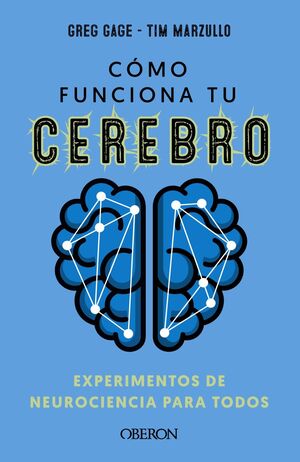 CÓMO FUNCIONA TU CEREBRO: EXPERIMENTOS DE NEUROCIENCIA PARA TODOS