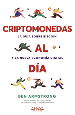 CRIPTOMONEDAS AL DÍA. LA GUÍA SOBRE BITCOIN Y LA NUEVA ECONOMÍA DIGITAL