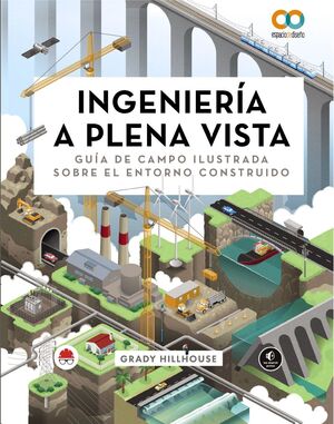 INGENIERÍA A PLENA VISTA. GUÍA DE CAMPO ILUSTRADA