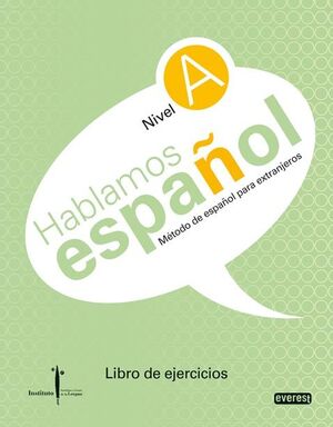 MÉTODO DE ESPAÑOL PARA EXTRANJEROS. HABLAMOS ESPAÑOL. NIVEL A. LIBRO DE EJERCICI