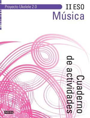 MÚSICA II ESO. CUADERNO DE ACTIVIDADES. PROYECTO UKELELE 2.0