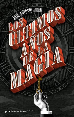 LOS ÚLTIMOS AÑOS DE LA MAGIA - PREMIO MINOTAURO 2016