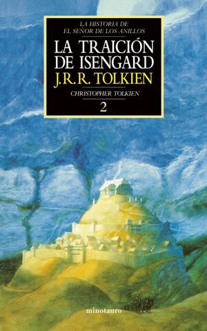 LA TRAICIÓN DE ISENGARD. HISTORIA DE EL SEÑOR DE LOS ANILLOS, II