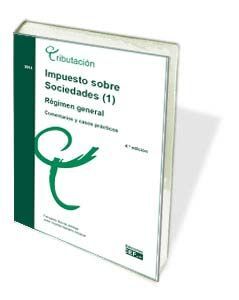 IMPUESTO SOBRE SOCIEDADES. RÉGIMEN GENERAL (1). COMENTARIOS Y CASOS PRÁCTICOS