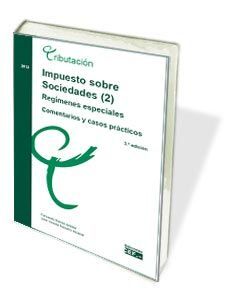 IMPUESTO SOBRE SOCIEDADES (2): REGÍMENES ESPECIALES. COMENTARIOS Y CASOS PRÁCTIC