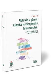 VIOLENCIA DE GÉNERO. ASPECTOS JURÍDICO-PENALES FUNDAMENTALES