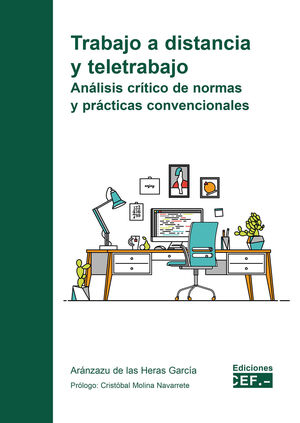 TRABAJO A DISTANCIA Y TELETRABAJO. ANÁLISIS CRÍTICO DE NORMAS Y PRÁCTICAS CONVEN