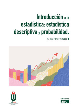 INTRODUCCION A LA ESTADISTICA: ESTADISTICA DESCRIPTIVA Y PROBABILIDAD