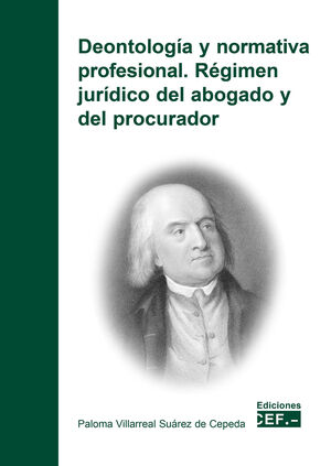 DEONTOLOGÍA Y NORMATIVA PROFESIONAL. RÉGIMEN JURÍDICO DEL ABOGADO Y DEL PROCURAD