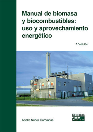 MANUAL DE BIOMASA Y BIOCOMBUSTIBLE: USO Y APROVECHAMIENTO ENERGÉTICO