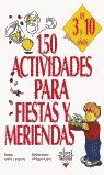 150 ACTIVIDADES PARA FIESTAS Y MERIENDAS