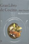 GRAN LIBRO DE COCINA DE ALAIN DUCASSE. MEDITERRÁNEO