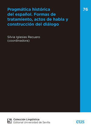 PRAGMÁTICA HISTÓRICA DEL ESPAÑOL. FORMAS DE TRATAMIENTO, ACTOS DE HABLA Y CONSTR
