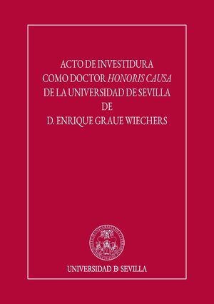 ACTO DE INVESTIDURA COMO DOCTOR HONORIS CAUSA DE LA UNIVERSIDAD DE SEVILLA DE D.