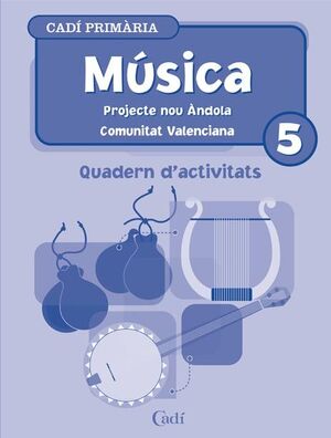 MÚSICA 5º PRIMÀRIA. QUADERN D'ACTIVITATS. PROJECTE NOU ÁNDOLA. COMUNITAT VALENCI