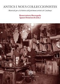 ANTICS I NOUS COL·LECCIONISTES. MATERIALS PER A LA HISTÒRIA DEL PATRIMONI ARTÍST