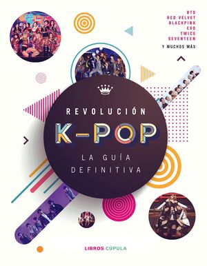 REVOLUCIÓN K-POP: LA GUÍA DEFINITIVA