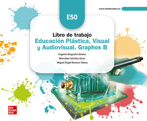 EDUCACIÓN PLÁSTICA, VISUAL Y AUDIOVISUAL. GRAPHOS B. CUADERNO DE TRABAJO