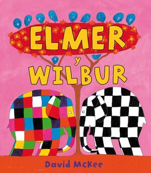 ELMER Y WILBUR (ELMER. ÁLBUM ILUSTRADO)