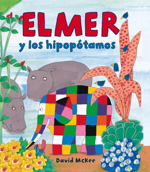 ELMER Y LOS HIPOPÓTAMOS (ELMER. ÁLBUM ILUSTRADO)