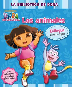 DORA LA EXPLORADORA. PRIMEROS APRENDIZAJES - LA BIBLIOTECA DE DORA. LOS ANIMALES