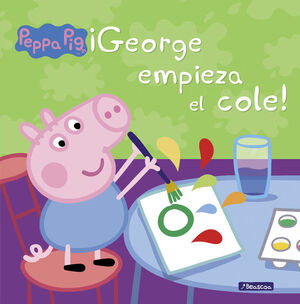 ¡GEORGE EMPIEZA EL COLE! (UN CUENTO DE PEPPA PIG)