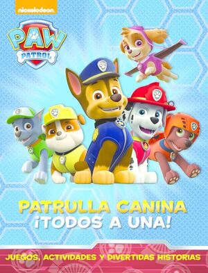 PAW PATROL  PATRULLA CANINA. ACTIVIDADES - PATRULLA CANINA: ¡TODOS A UNA!