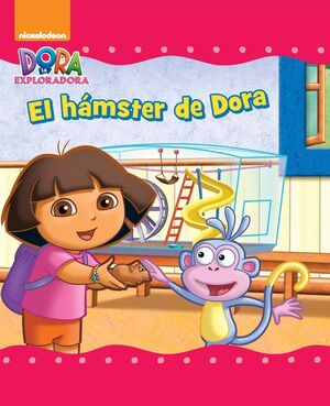 DORA LA EXPLORADORA. UN CUENTO - EL HÁMSTER DE DORA