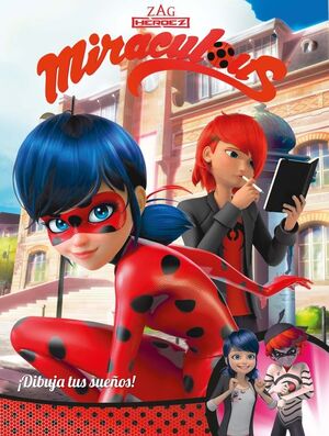 ¡DIBUJA TUS SUEÑOS! (MIRACULOUS [PRODIGIOSA LADYBUG]. CÓMIC)