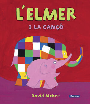 L'ELMER I LA CANÇÓ (L'ELMER. ÀLBUM IL·LUSTRAT)