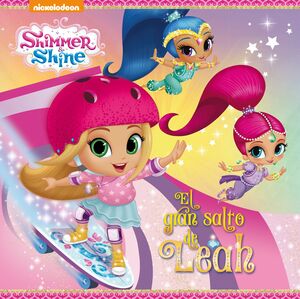 EL GRAN SALTO DE LEAH (UN CUENTO DE SHIMMER & SHINE)