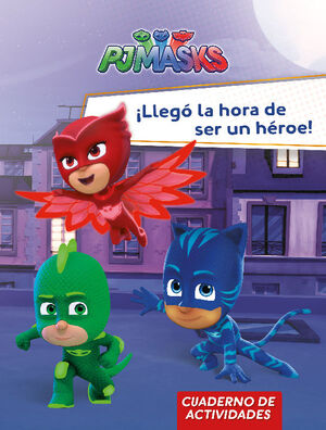 ¡LLEGÓ LA HORA DE SER UN HÉROE! (PJ MASKS. ACTIVIDADES)