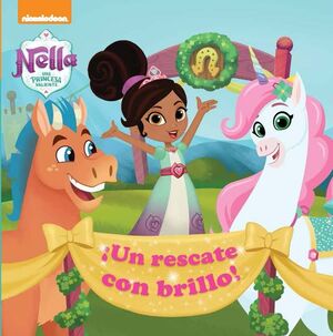 ¡UN RESCATE CON BRILLO! (UN CUENTO DE NELLA, UNA PRINCESA VALIENTE)