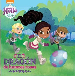 UN DRAGÓN CON LUNARES ROSAS (UN CUENTO DE NELLA, UNA PRINCESA VALIENTE)