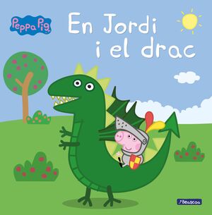 EN JORDI I EL DRAC (UN CONTE DE LA PORQUETA PEPA)