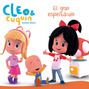 EL GRAN ESPECTÁCULO (UN CUENTO DE CLEO Y CUQUÍN)