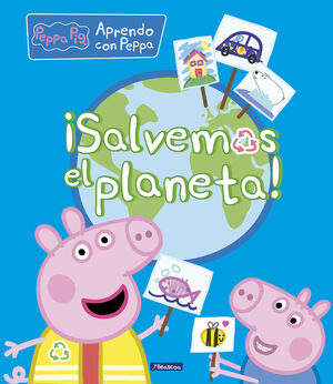 ¡SALVEMOS EL PLANETA! (PEPPA PIG. DIDÁCTICOS)