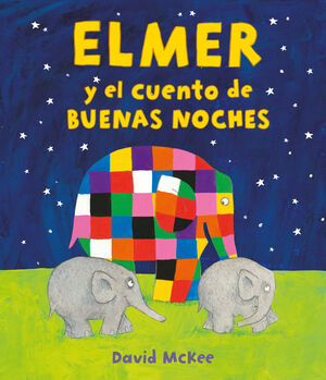 ELMER Y EL CUENTO DE BUENAS NOCHES (ELMER. ÁLBUM ILUSTRADO)