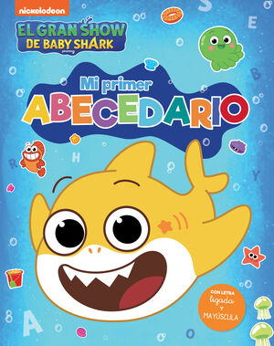 EL GRAN SHOW DE BABY SHARK. MI PRIMER ABECEDARIO (BABY SHARK)