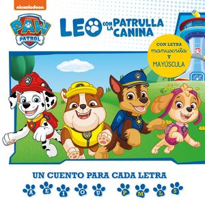 LEO CON PAW PATROL  LA PATRULLA CANINA - UN CUENTO PARA CADA LETRA: A, E, I, O,