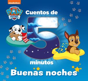 CUENTOS DE 5 MINUTOS. BUENAS NOCHES (PAW PATROL, PATRULLA CANINA)