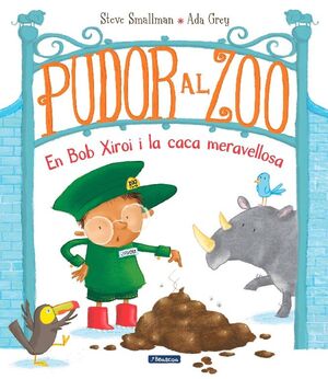 PUDOR AL ZOO. EN BOB XIROI I LA CACA MERAVELLOSA