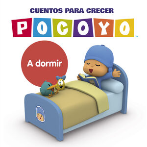 POCOYÓ. UN CUENTO - CUENTOS PARA CRECER: A DORMIR