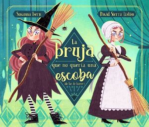 LA BRUJA QUE NO QUERÍA UNA ESCOBA (DE LAS DE BARRER)