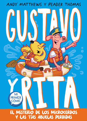 GUSTAVO Y RITA - EL MISTERIO DE LOS MICROCERDOS Y LAS TÍAS ABUELAS PERDIDAS