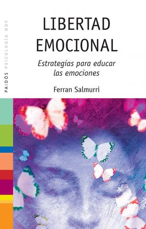 LIBERTAD EMOCIONAL. ESTRATEGIAS PARA EDUCAR LAS EMOCIONES