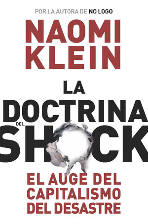 LA DOCTRINA DEL SHOCK : EL AUGE DEL CAPITALISMO DEL DESASTRE